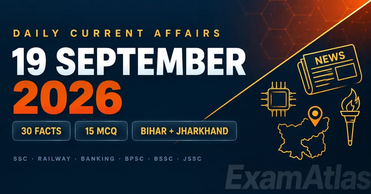 Current Affairs 19 September 2026: Top 30 Facts with Exam Tags