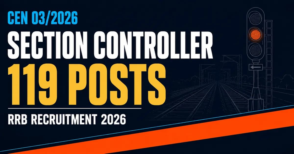 RRB Section Controller Recruitment 2026: 119 Posts, Apply by 14 August